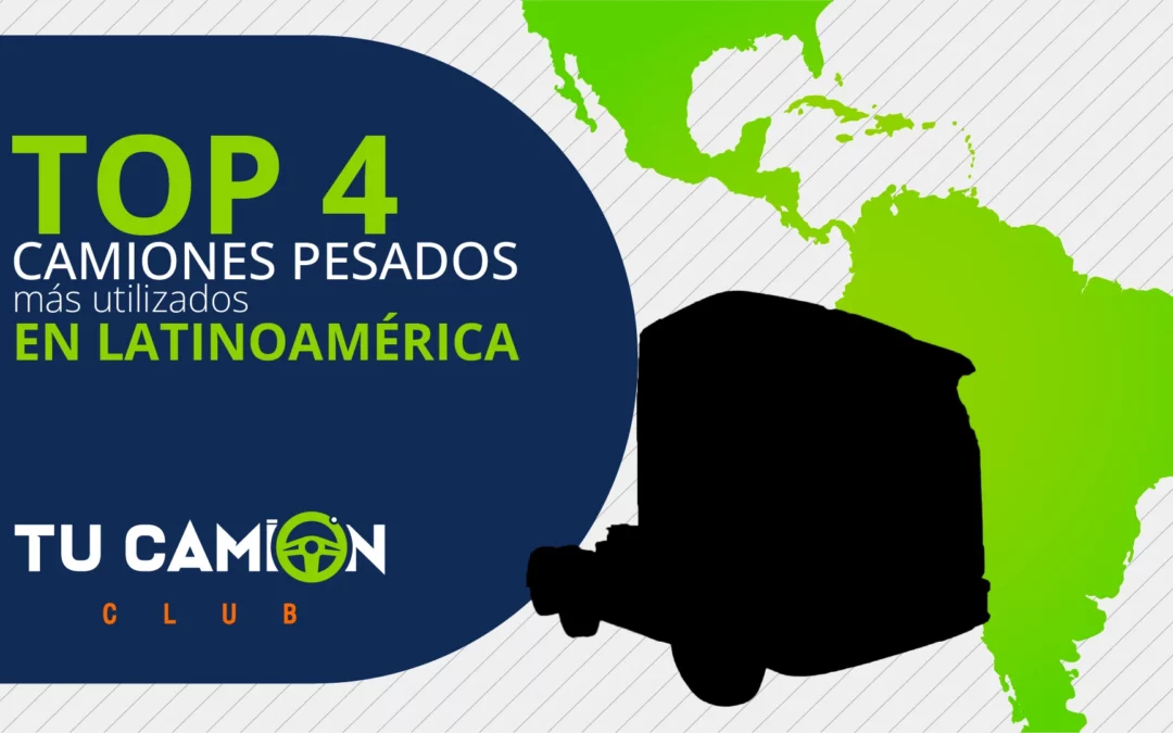 Top 4 camiones pesados utilizados en Latinoamérica
